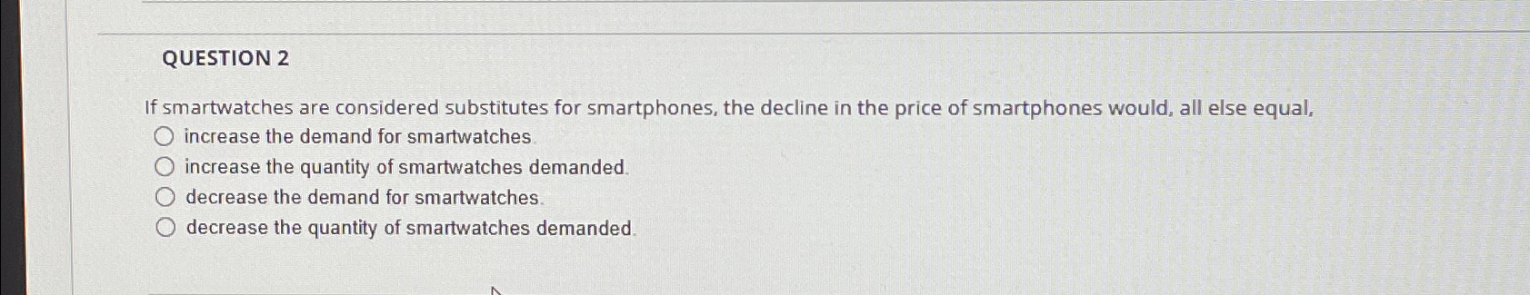 Solved QUESTION 2If smartwatches are considered substitutes | Chegg.com