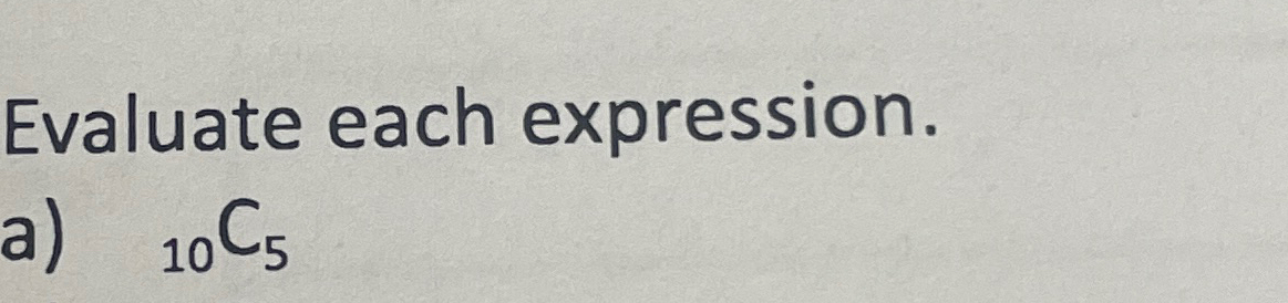 Solved Evaluate each expression.a) ?10C5 | Chegg.com