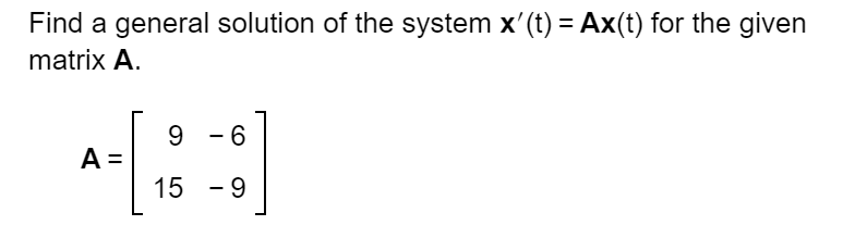Solved Find a general solution of the system x'(t)=Ax(t) | Chegg.com