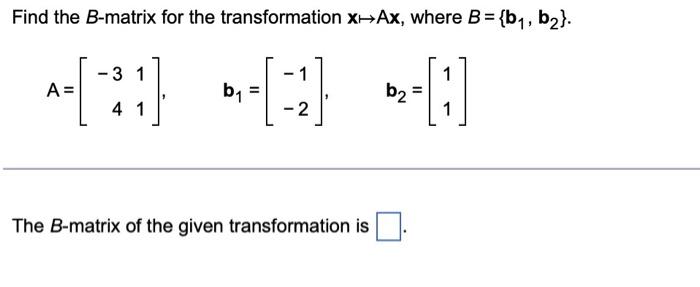 [Solved]: Find The ( B )-matrix For The Transformation