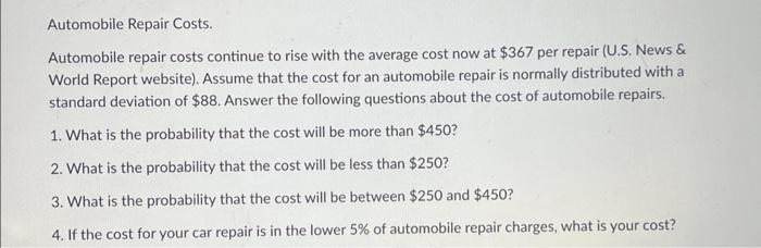 Automobile Repair Costs.
Automobile repair costs continue to rise with the average cost now at \( \$ 367 \) per repair (U.S. 