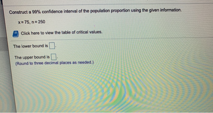 Solved Construct a 99% confidence interval of the population | Chegg.com