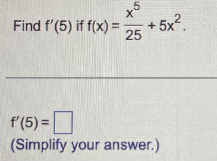 solved-find-f-5-if-f-x-25x5-5x2-f-5-simplify-your-chegg