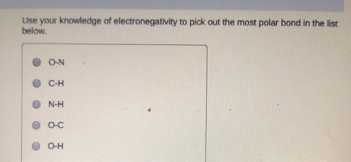 Solved Use Your Knowledge Of Electronegativity To Pick Out | Chegg.com Solved Use Your Knowledge Of Electronegativity To Pick Out | Chegg.com