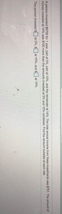 Solved A Person Invested 6700 For 1 Year Part At 5 Part Chegg Solved A Person Invested 6700 For 1 Year Part At 5 Part Chegg