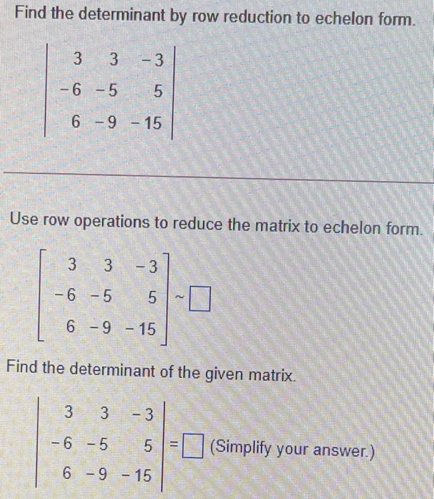 Solved Find the determinant by row reduction to echelon | Chegg.com