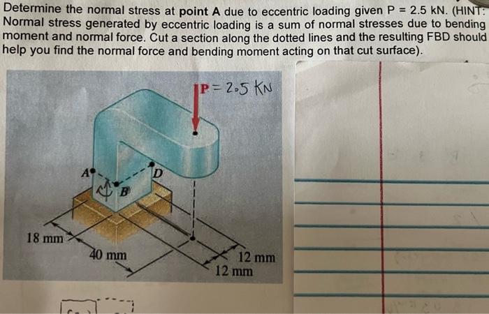 Determine the normal stress at point A due to | Chegg.com
