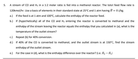 Solved 5. A stream of CO and H2 in a 1:2 molar ratio is fed | Chegg.com
