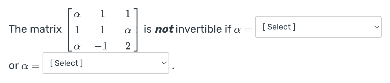The matrix [α1111αα-12] is ﻿not invertible if α=or α= | Chegg.com