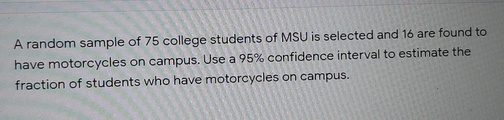 Solved A random sample of 75 college students of MSU is | Chegg.com