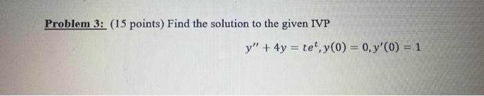 Solved Problem 3: (15 points) Find the solution to the given | Chegg.com