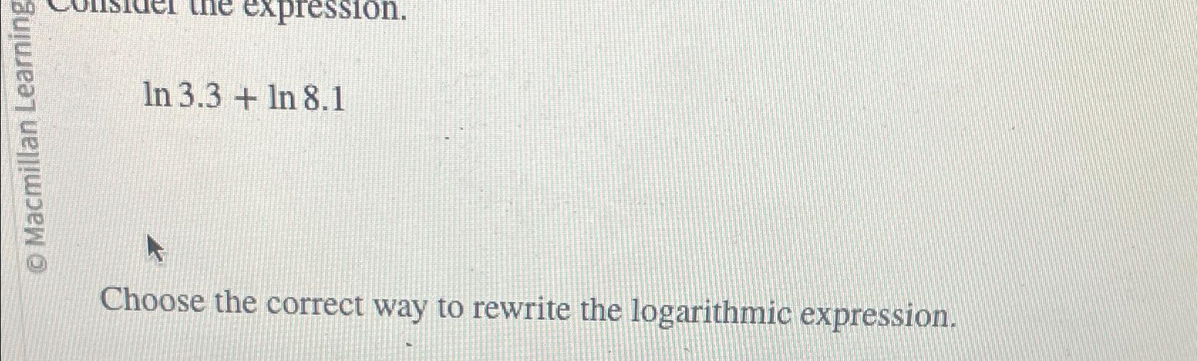 Solved ln3.3+ln8.1Choose the correct way to rewrite the | Chegg.com