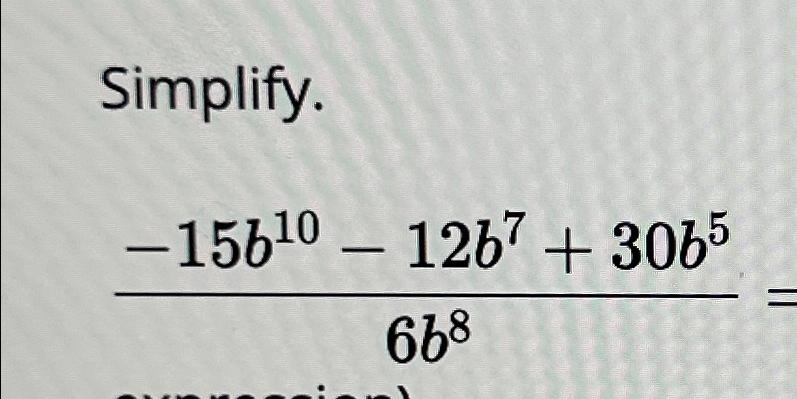 solved-simplify-15b10-12b7-30b56b8-chegg