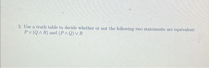 Solved 3. Use a truth table to decide whether or not the | Chegg.com