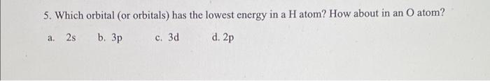 Solved 5. Which orbital (or orbitals) has the lowest energy | Chegg.com