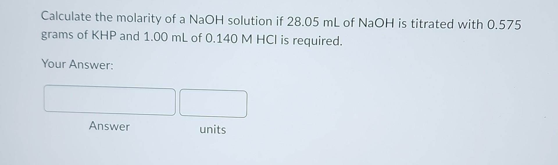 Solved Calculate the molarity of a NaOH solution if 28.05 mL | Chegg.com