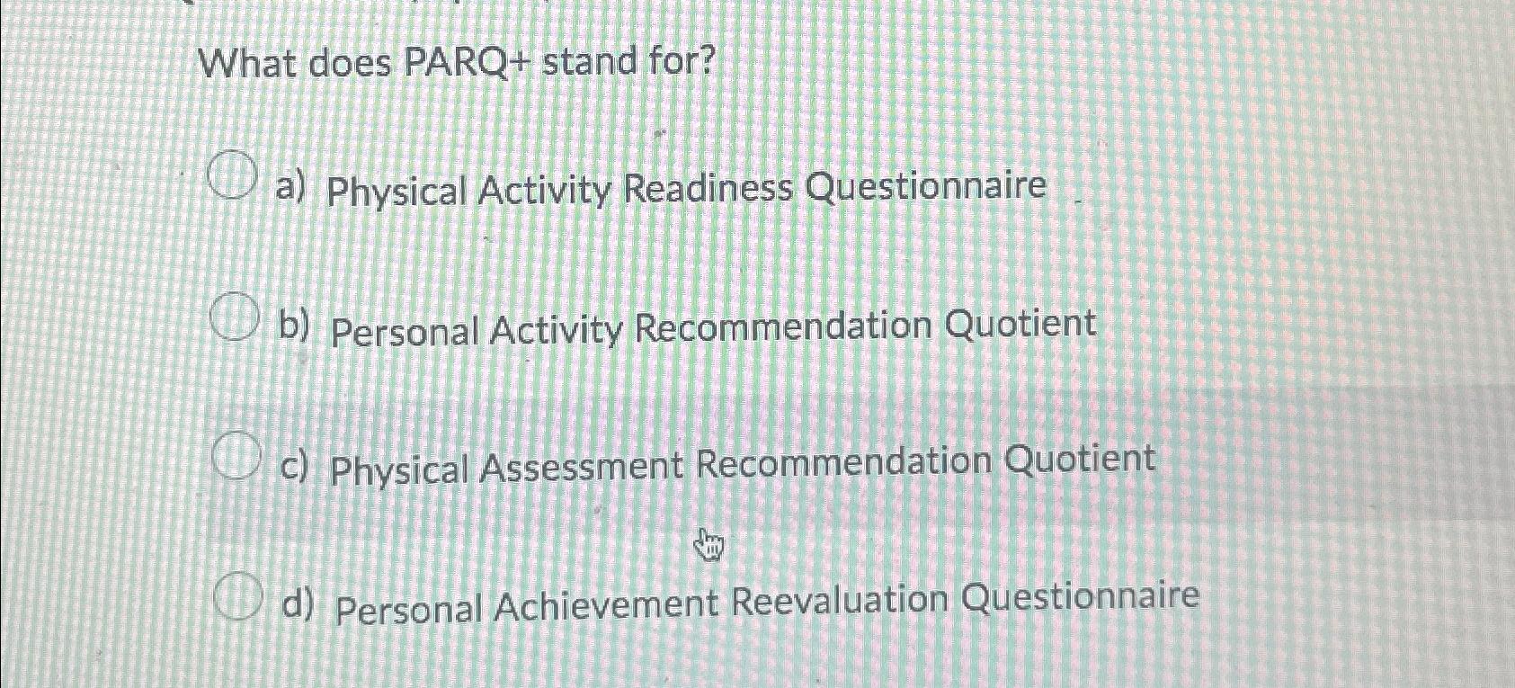 Solved What does PARQ+ ﻿stand for?a) ﻿Physical Activity | Chegg.com