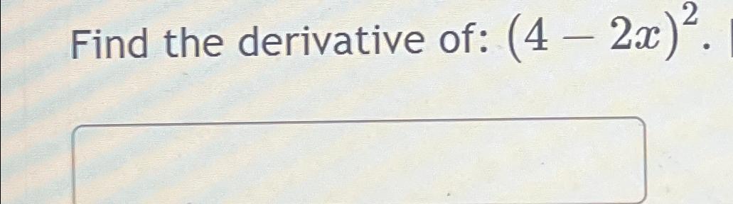 Solved Find The Derivative Of 4 2x2