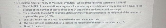 Solved 16. Recall the Neutral Theory of Molecular Evolution. | Chegg.com