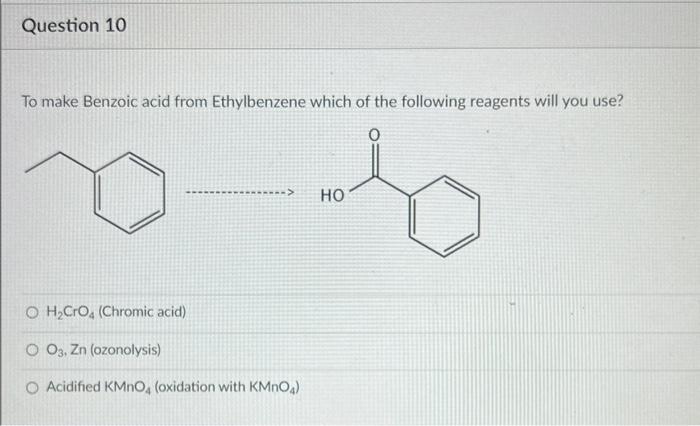 Solved To Make Benzoic Acid From Ethylbenzene Which Of The | Chegg.com