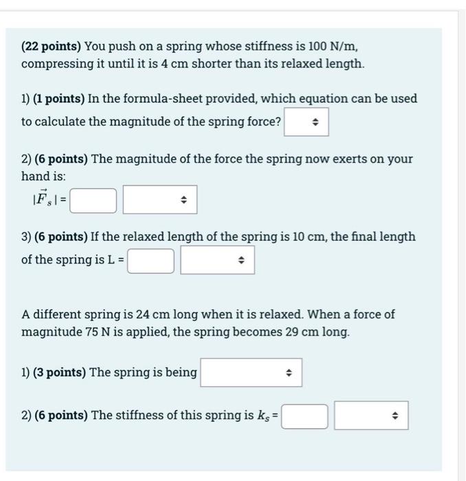 Solved (22 points) You push on a spring whose stiffness is | Chegg.com