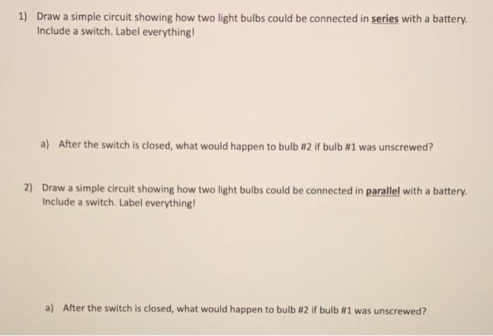 Solved 1) Draw a simple circuit showing how two light bulbs | Chegg.com