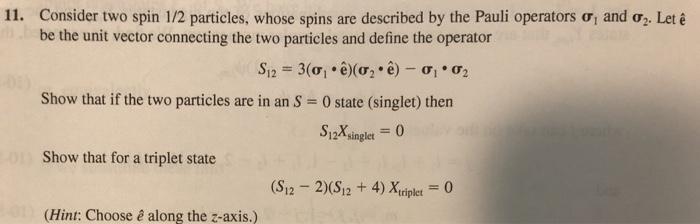 Solved 11 Consider Two Spin 1 2 Particles Whose Spins A Chegg Com