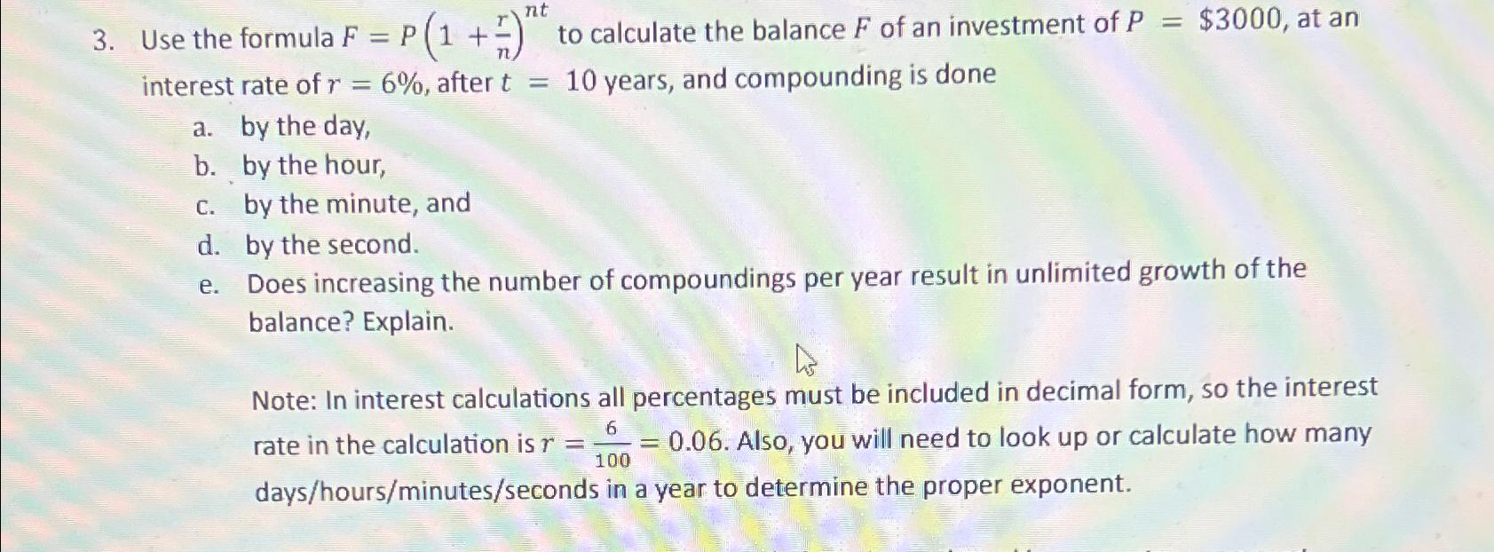 Solved Use the formula F=P(1+rn)nt ﻿to calculate the balance