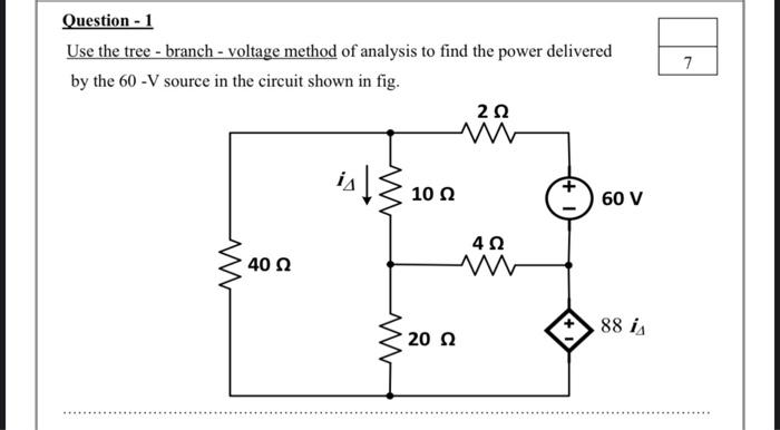 Solved 7 Question - 1 Use the tree - branch - voltage method | Chegg.com