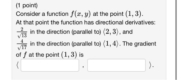 Solved Consider a function f(x,y) at the point (1,3). At | Chegg.com