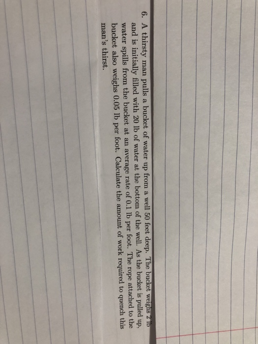 Solved 6. A thirsty man pulls a bucket of water up from a