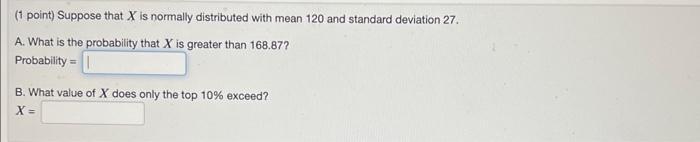 Solved (1 point) Suppose that X is normally distributed with | Chegg.com