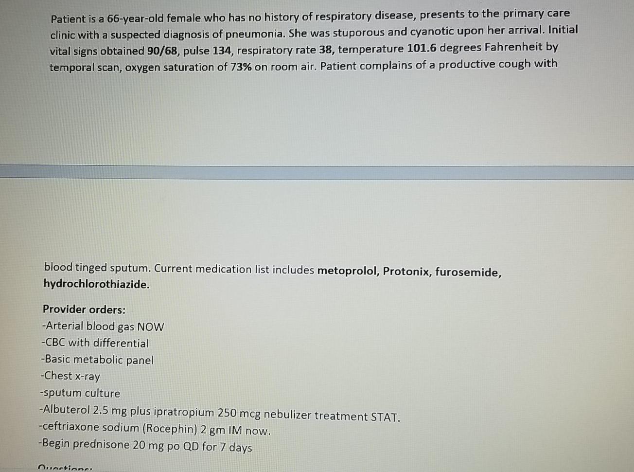 Patient is a 66-year-old female who has no history of respiratory disease, presents to the primary care clinic with a suspect