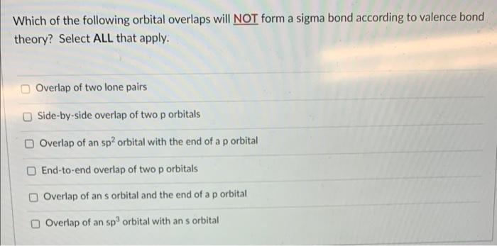 Solved Which of the following orbital overlaps will NOT form | Chegg.com