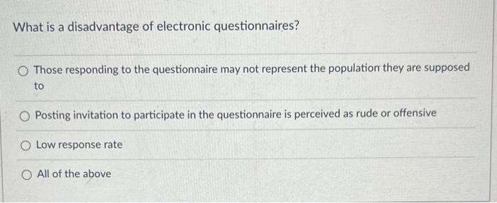 solved-what-is-a-disadvantage-of-electronic-questionnaires-chegg