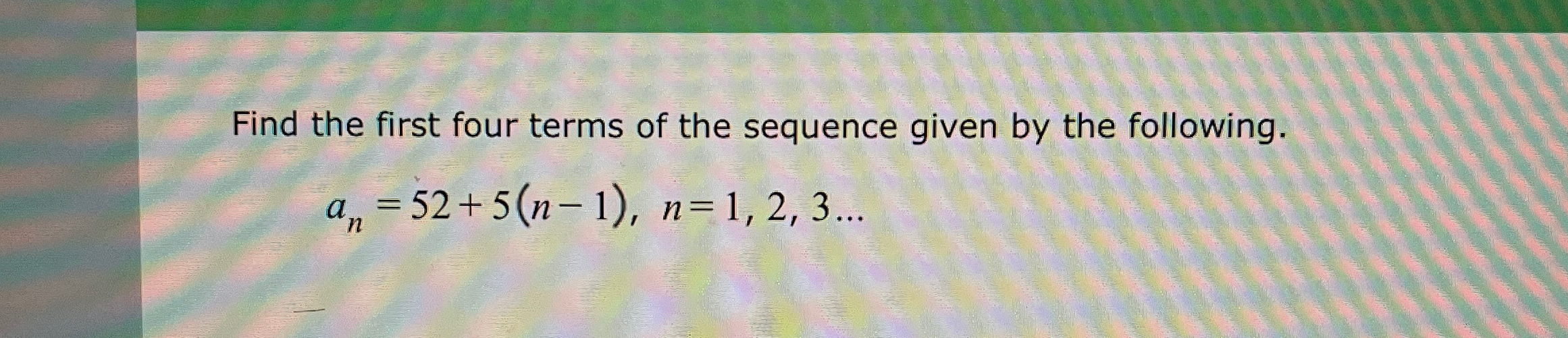 Solved Find the first four terms of the sequence given by | Chegg.com