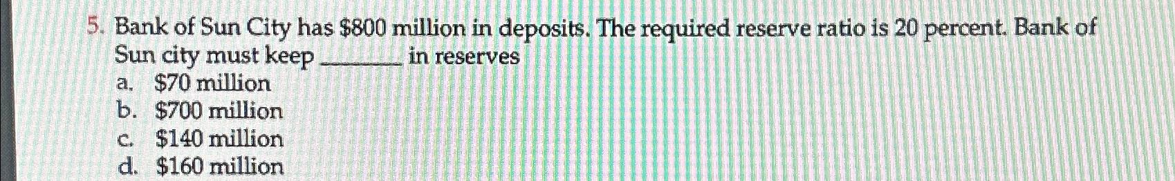 Solved Bank of Sun City has $800 ﻿million in deposits. The | Chegg.com