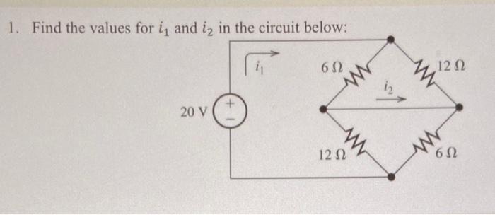 Solved 1. Find the values for i1 and i2 in the circuit | Chegg.com