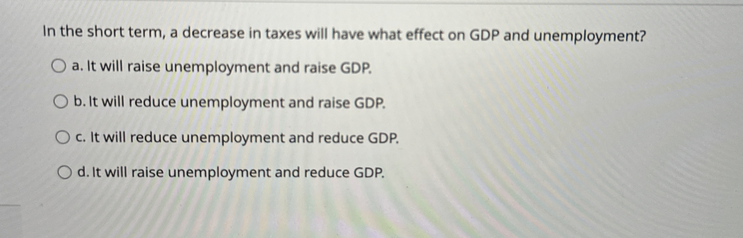 Solved In the short term, a decrease in taxes will have what | Chegg.com