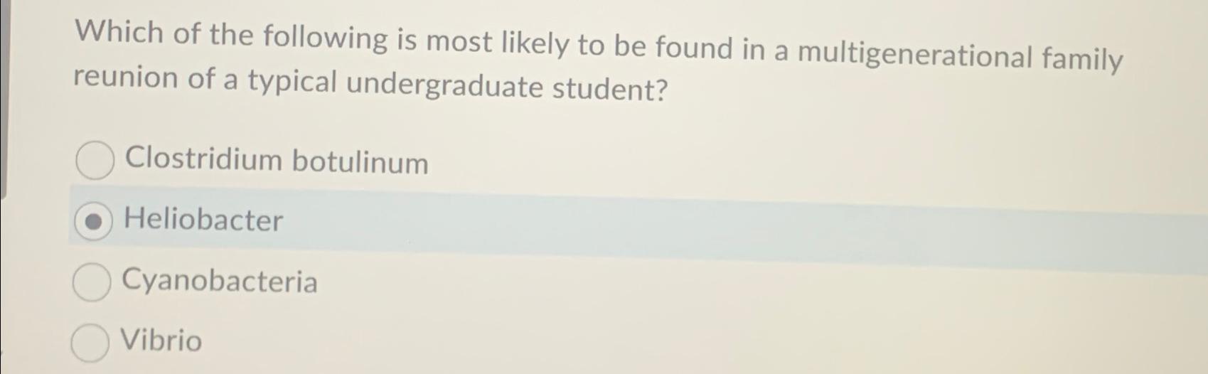 Solved Which of the following is most likely to be found in | Chegg.com