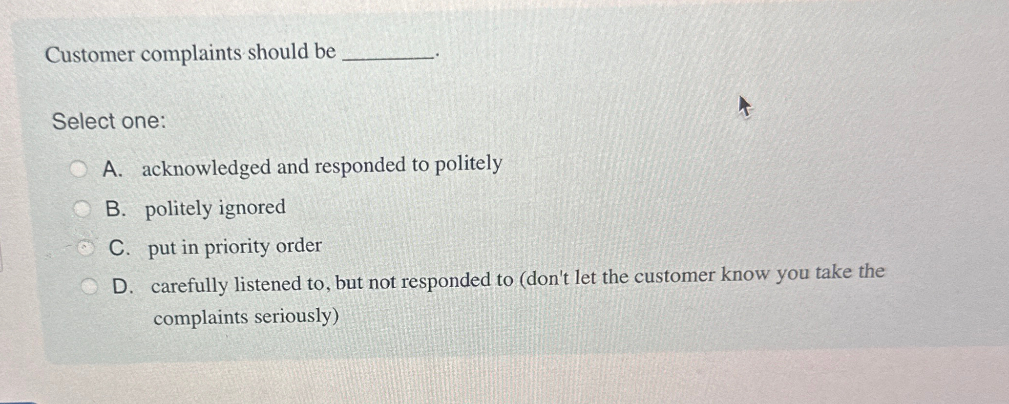 Solved Customer Complaints Should BeSelect One:A. | Chegg.com