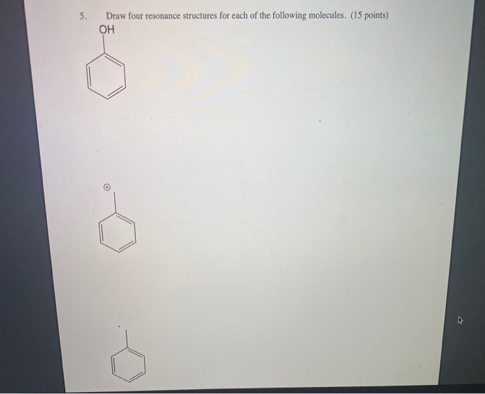 Solved 5. Draw Four Resonance Structures For Each Of The | Chegg.com