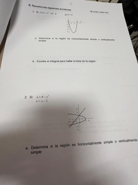 B. Resuelve los siguientes probleman: 1. S \( f(x)=x^{2}-6 x \) y \( \quad x(x)=0 \) (8 punnos eada uno) a. Detomina si ta re