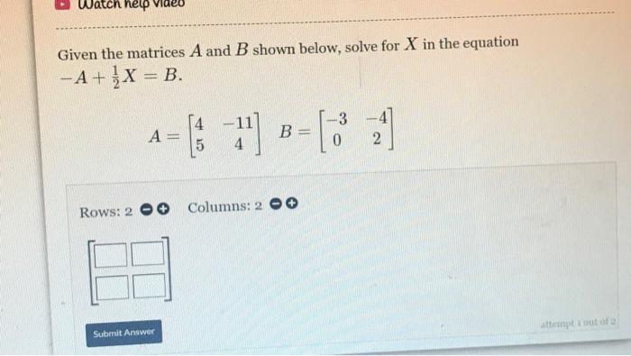 Solved Given the matrices A and B shown below, solve for X | Chegg.com