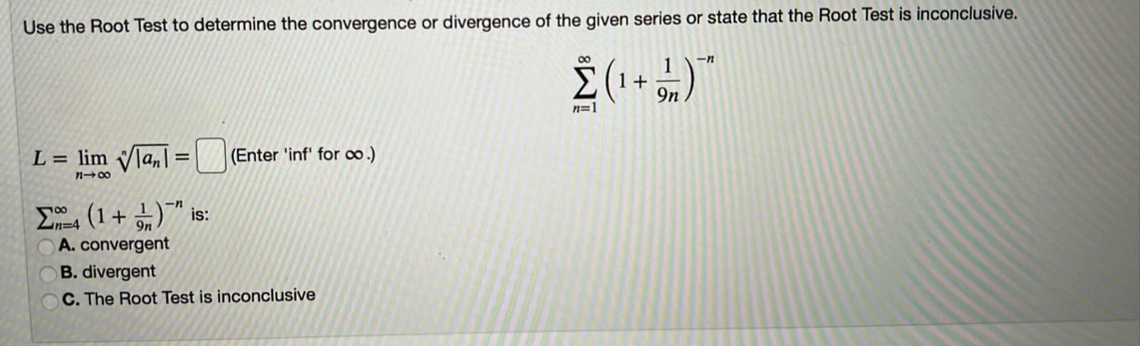 Solved Use the Root Test to determine the convergence or | Chegg.com