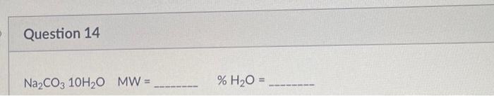 Solved MW= %H2O=MW= %H2O=%H2O=BaCl22H2OMW=…H2O=The name of | Chegg.com