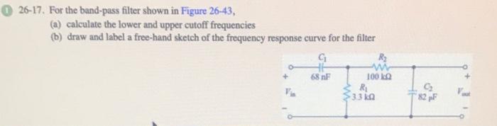 Solved 026-17. For the band-pass filter shown in Figure | Chegg.com