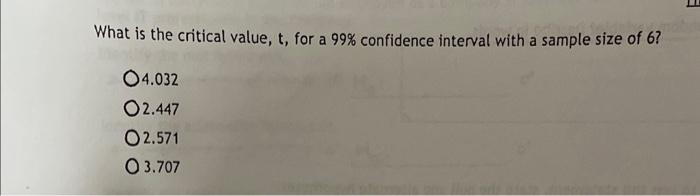 Solved What is the critical value, t, for a 99% confidence | Chegg.com