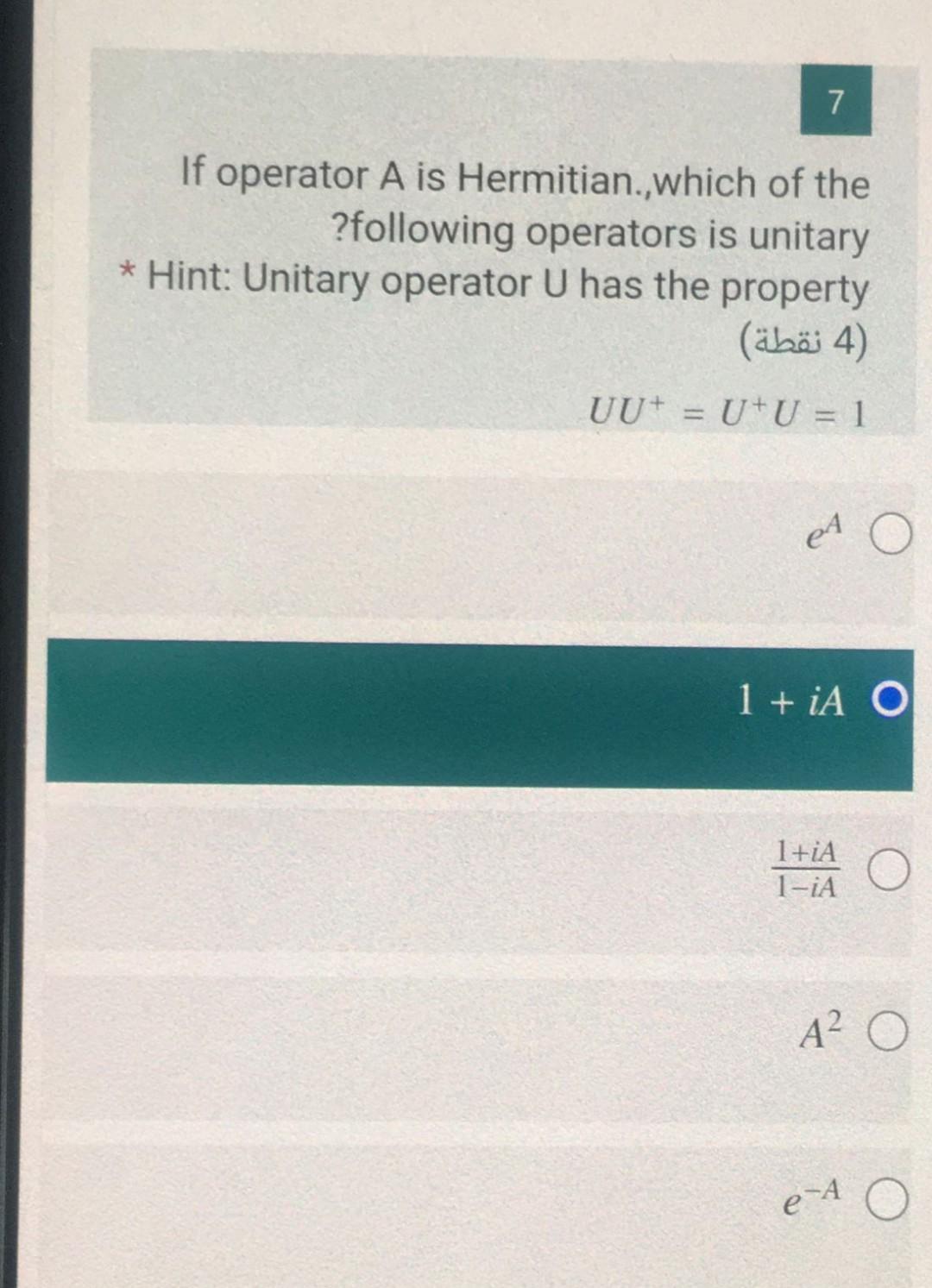Solved 7 If operator A is Hermitian.,which of the ?following | Chegg.com