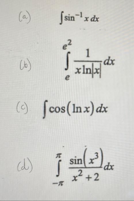 Solved (a) ſsir sin x dx e2 (6) s 1 -dx xinx e ( ſcos(Inx) | Chegg.com